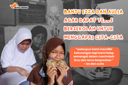 BANTU IZZA DAN AULIA AGAR TERUS  BERSEKOLAH MENCAPAI CITA