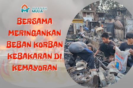 Bersama Meringankan Beban Korban Kebakaran di Kemayoran